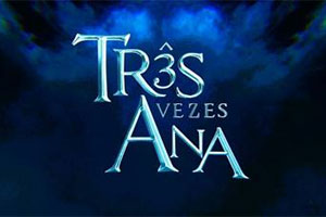Logo da novela em Resumo dos capítulos de Três Vezes Ana